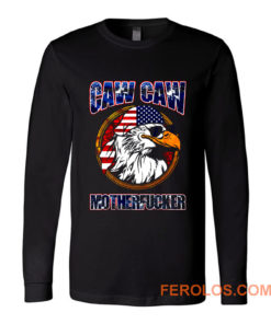 Caw Caw Mother Fcker Patriotic USA Funny Murica Eagle 4th of July Long Sleeve