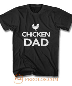 Chicken Dad T Shirt