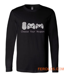 Choose Your Weapont Gaming Long Sleeve