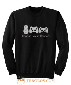 Choose Your Weapont Gaming Sweatshirt