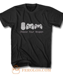 Choose Your Weapont Gaming T Shirt