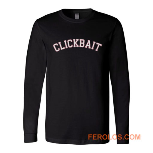 Clickbait Long Sleeve