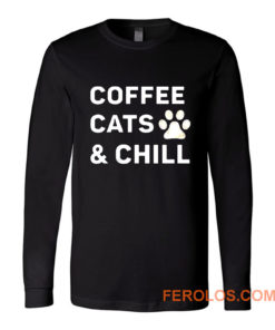 Coffee Cats And Chill Long Sleeve