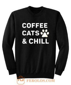 Coffee Cats And Chill Sweatshirt