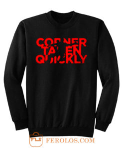 Corner Taken Quickly Football Spirit Sweatshirt