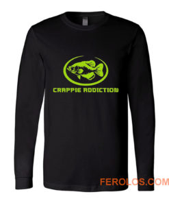 Crappie Addiction Funny Fishing Long Sleeve