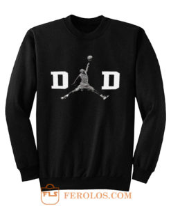 DAD Basket Ball Like Jordan Sweatshirt