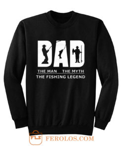 Dad Man Myth Legend Fishing Sweatshirt