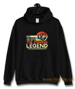 Dad The Man The Myth The Fishing Legend Hoodie