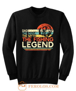 Dad The Man The Myth The Fishing Legend Sweatshirt