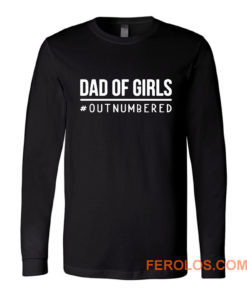 Dad of Girls Outnumbered Long Sleeve