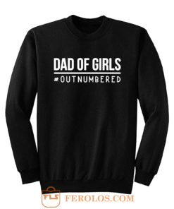 Dad of Girls Outnumbered Sweatshirt