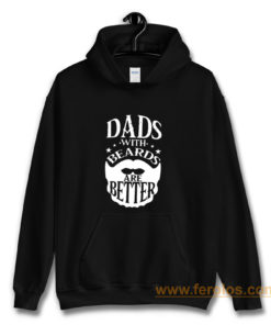 Dads with Beards are Better Fathers Day Hoodie