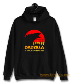 Dadzilla Father Of The Monsters Hoodie