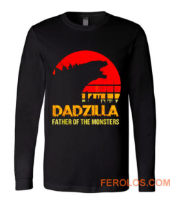 Dadzilla Father Of The Monsters Long Sleeve