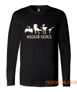 Dinosaur Squad Goals Funny Long Sleeve