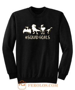 Dinosaur Squad Goals Funny Sweatshirt