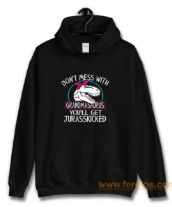 Dont Mess With Grandmasaurus Hoodie