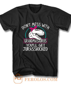 Dont Mess With Grandmasaurus T Shirt