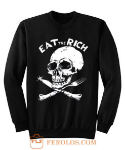 EAT The RICH Punk Band Socialist Socialism Sweatshirt