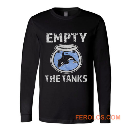 Empty the Tanks Free the Orca Whales Long Sleeve