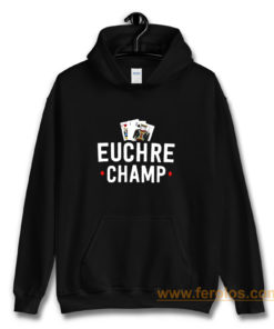 Euchre Champ Euchre Tournament Hoodie