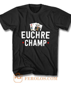 Euchre Champ Euchre Tournament T Shirt