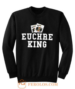 Euchre King Funny Euchre Player Sweatshirt