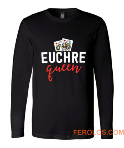 Euchre Queen Funny Euchre Game Long Sleeve