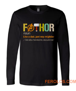 FATHOR Noun Like A Dad Just Way Mightier Long Sleeve