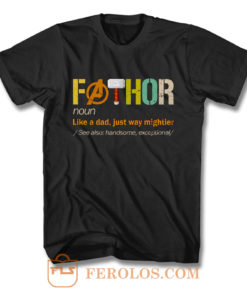 FATHOR Noun Like A Dad Just Way Mightier T Shirt