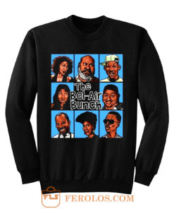 FRESH PRINCE OF BEL AIR PARODY THE BEL AIR BUNCH Sweatshirt