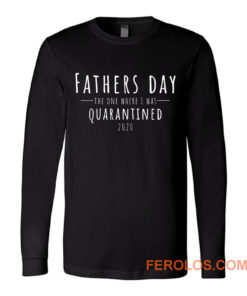 Fathers Day The One Where I Was Quarantined 2020 Long Sleeve