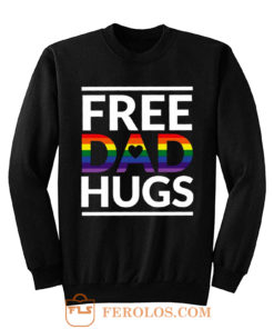 Free Dad Hugs LGBT Dad LGBT Awareness LGBT Pride Sweatshirt