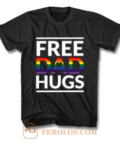Free Dad Hugs LGBT Dad LGBT Awareness LGBT Pride T Shirt