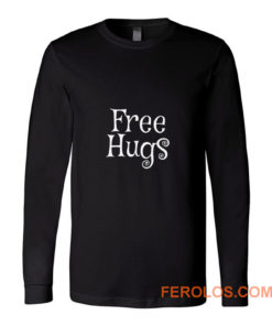 Free Hugs Funny Long Sleeve