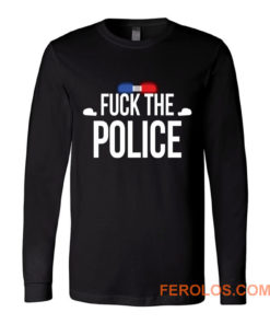 Fuck The Police Siren Long Sleeve