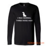 Funny Dog Lover Quotes Long Sleeve