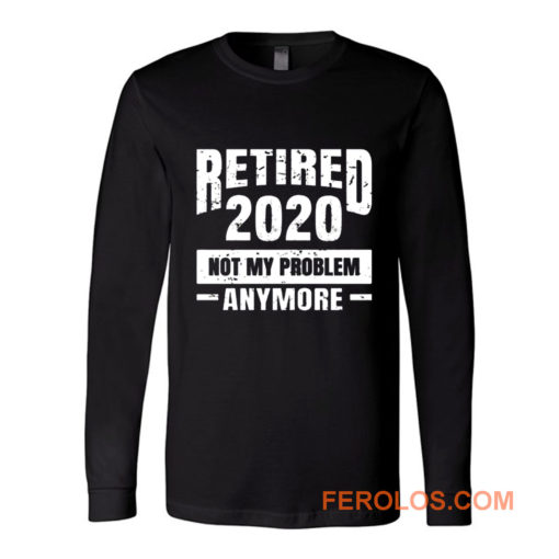 Funny Retirement Long Sleeve