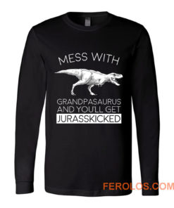 Grandpasaurust Get Jurasskicked Long Sleeve