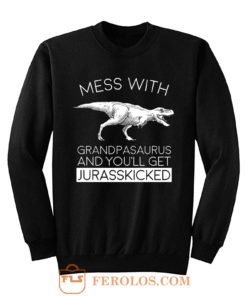 Grandpasaurust Get Jurasskicked Sweatshirt