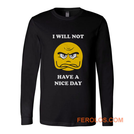 Grumpy Emoji I Will Not Have A Nice Day Long Sleeve