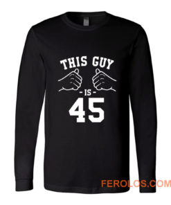 Him 45th Birthday Long Sleeve