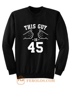 Him 45th Birthday Sweatshirt