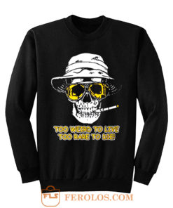 Hunter S Thompson Too Weird Sweatshirt