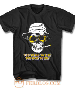 Hunter S Thompson Too Weird T Shirt