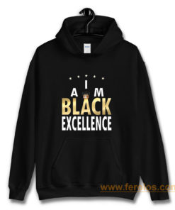 I Am Black Excellence Black And Proud Hoodie