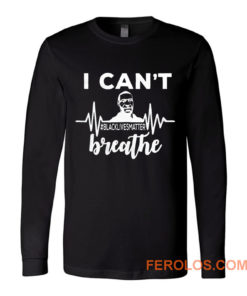 I Can Not Breathe George Floyd Black Lives Matter Movement Long Sleeve