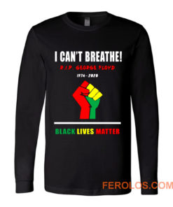 I Cant Breathe Black Lives Matter RIP George Floyd Tribute Long Sleeve