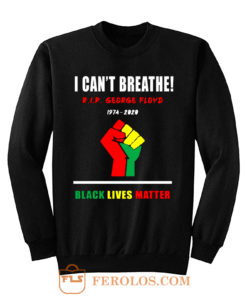 I Cant Breathe Black Lives Matter RIP George Floyd Tribute Sweatshirt